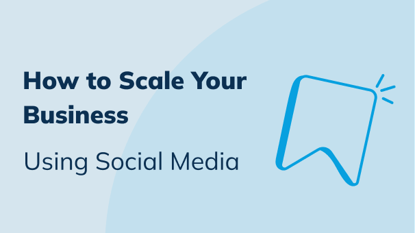 How to Scale Your Business Using Social Media